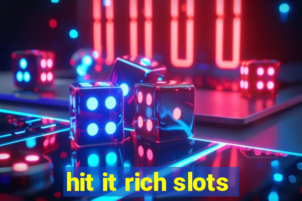 hit it rich slots