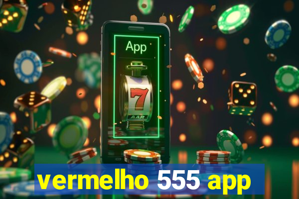 vermelho 555 app