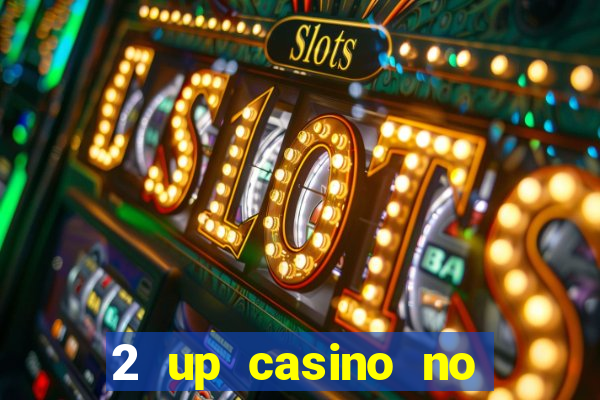 2 up casino no deposit codes