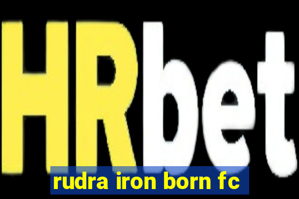 rudra iron born fc