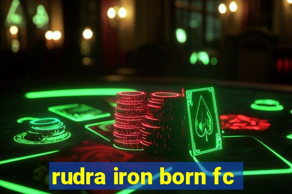 rudra iron born fc