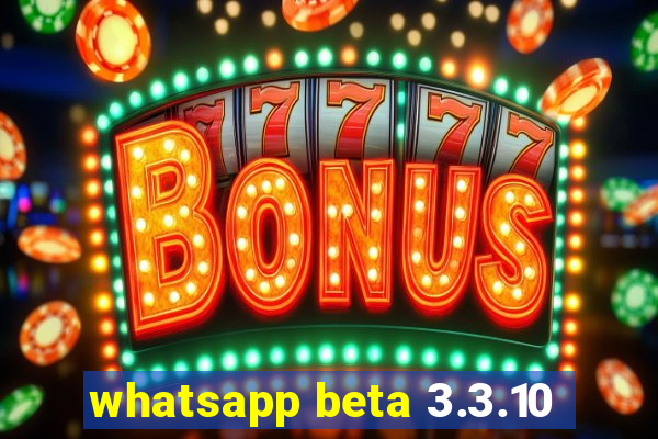 whatsapp beta 3.3.10