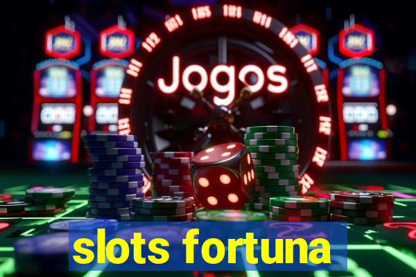 slots fortuna