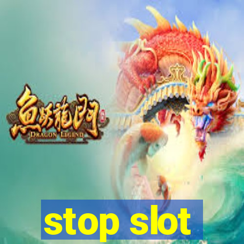 stop slot