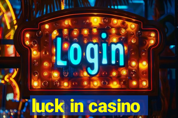 luck in casino