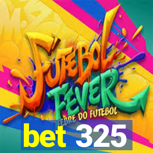 bet 325