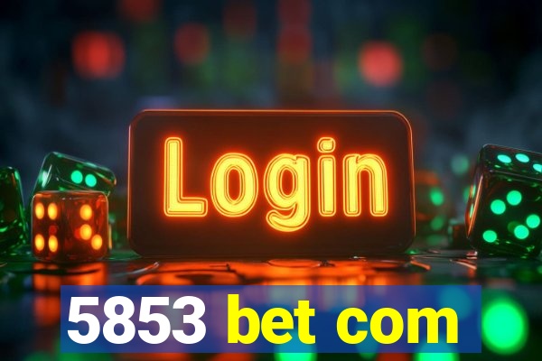 5853 bet com