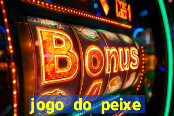 jogo do peixe ganhar dinheiro