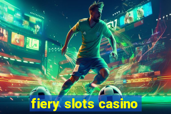 fiery slots casino