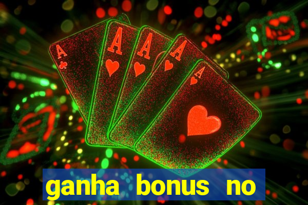 ganha bonus no cadastro sem deposito