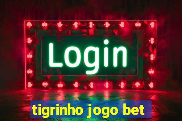 tigrinho jogo bet