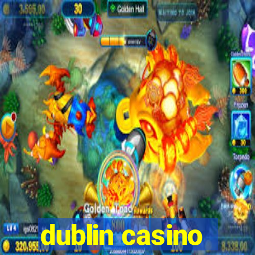 dublin casino