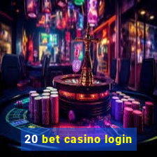 20 bet casino login