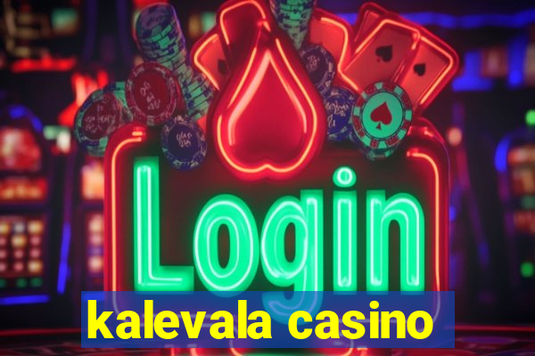 kalevala casino