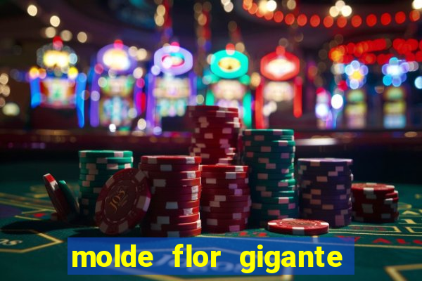 molde flor gigante de organza