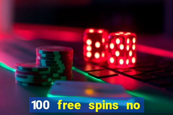 100 free spins no deposit casino