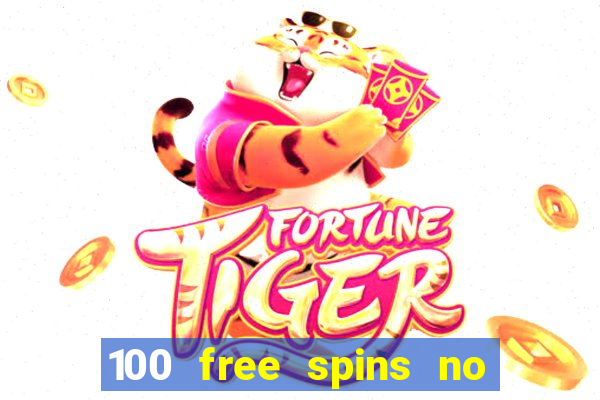 100 free spins no deposit casino