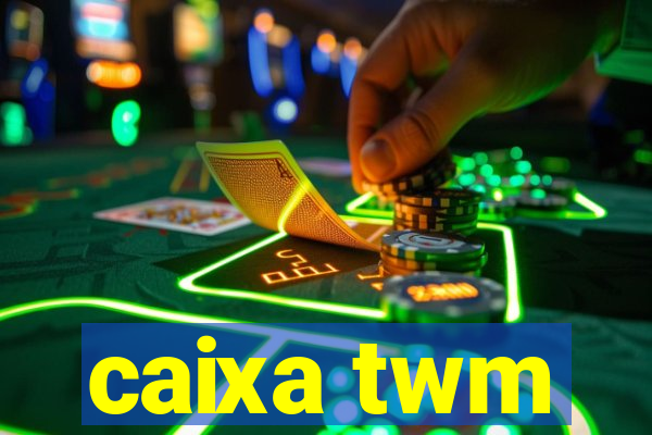 caixa twm