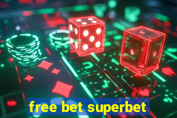 free bet superbet