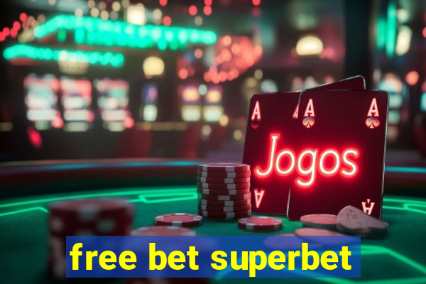 free bet superbet