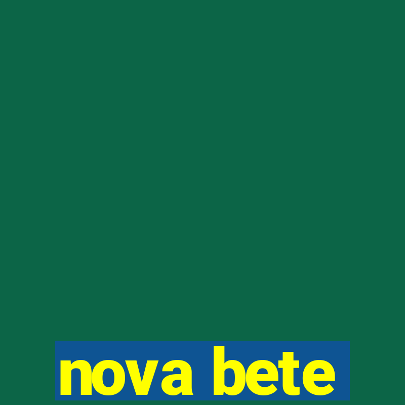 nova bete