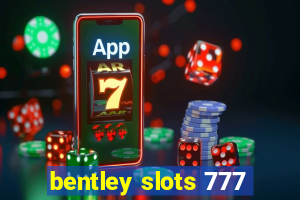 bentley slots 777