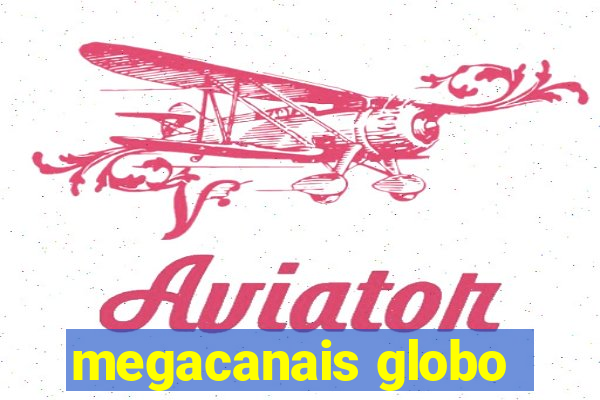 megacanais globo