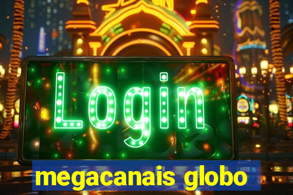 megacanais globo