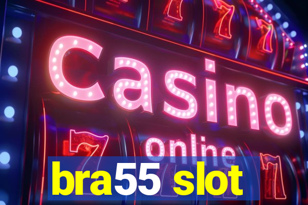 bra55 slot