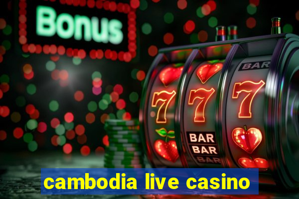 cambodia live casino