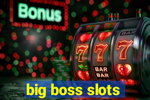 big boss slots