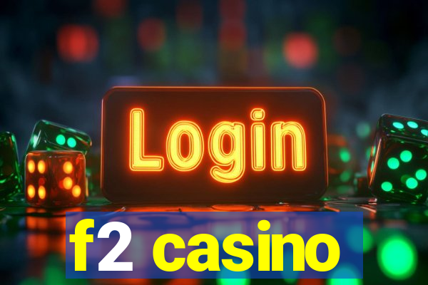 f2 casino