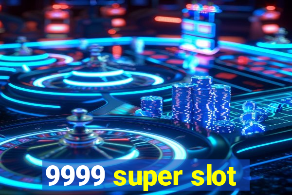 9999 super slot