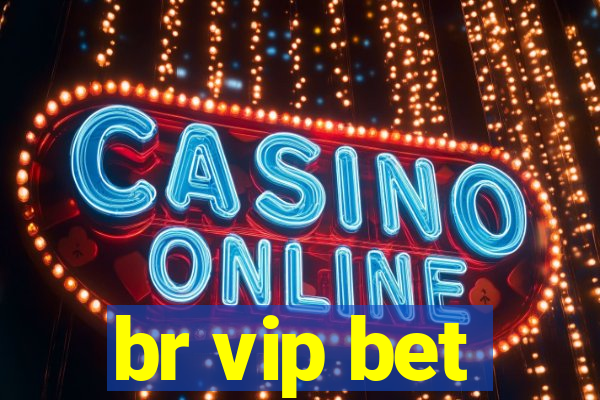 br vip bet