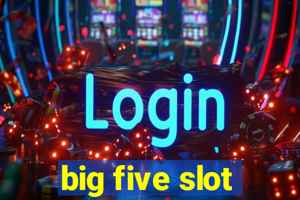 big five slot