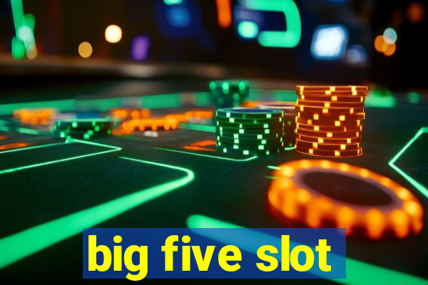 big five slot