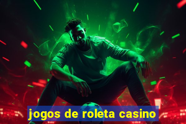 jogos de roleta casino