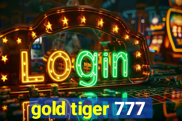 gold tiger 777