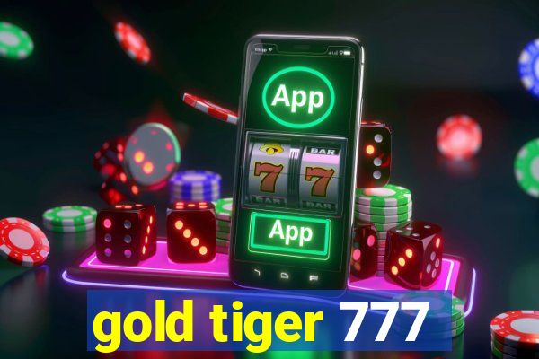 gold tiger 777