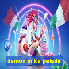 demon mika pelada