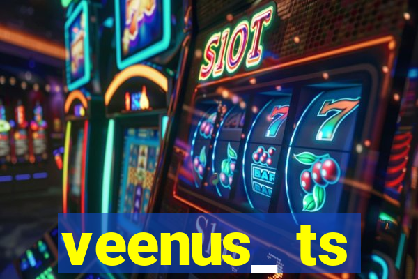 veenus_ ts