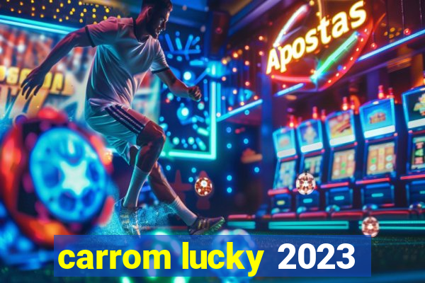 carrom lucky 2023