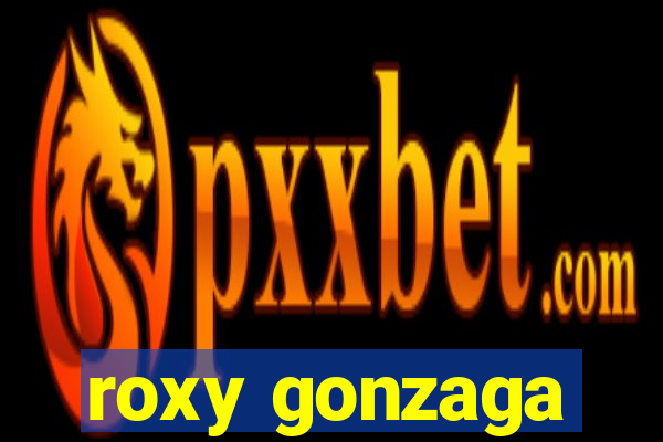 roxy gonzaga