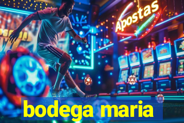 bodega maria