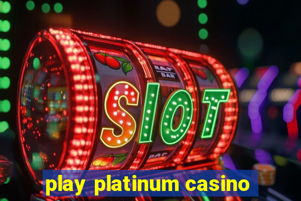 play platinum casino