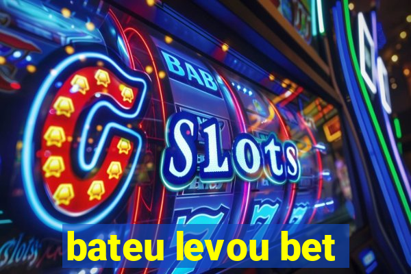 bateu levou bet