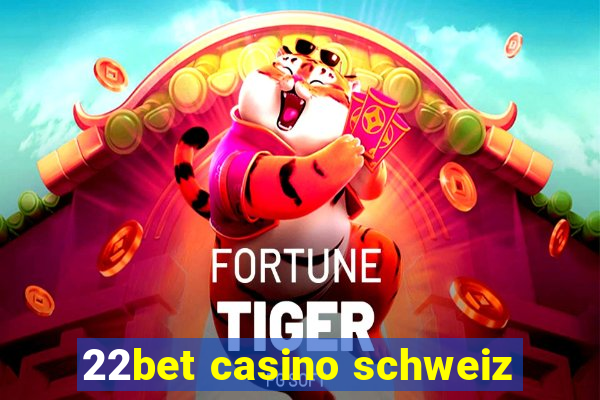 22bet casino schweiz