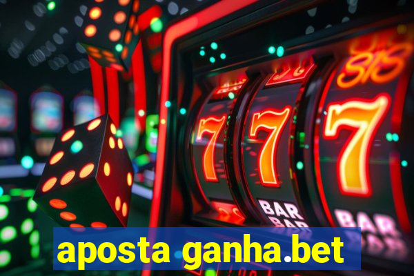 aposta ganha.bet