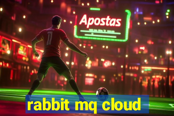 rabbit mq cloud