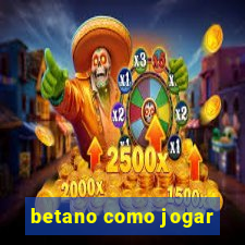 betano como jogar